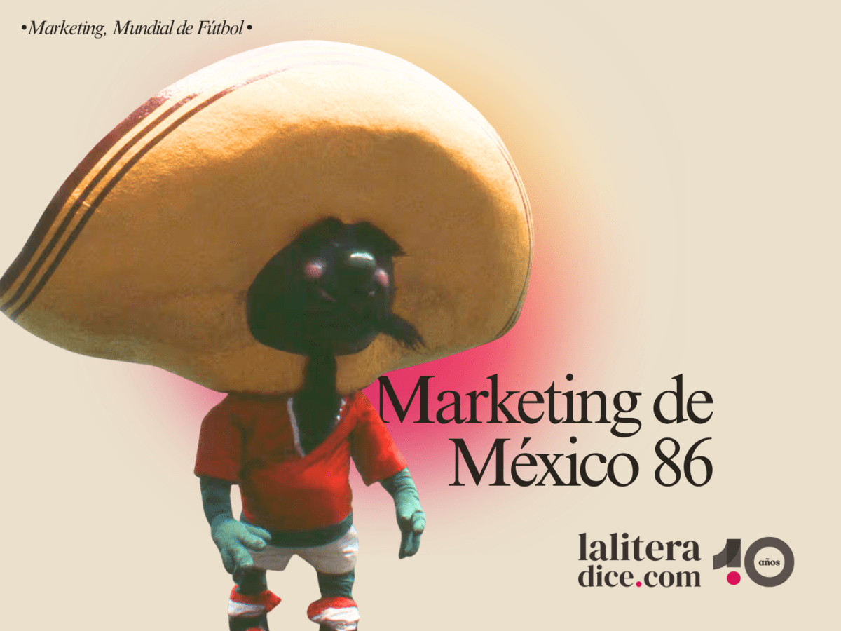 Marketing de México 86: El Mundo Unido Por Un&nbsp;Balón